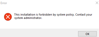 This installation is forbidden by system policy. Contact tour system administrator